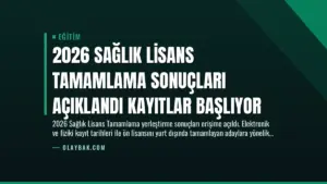 2026 Sağlık Lisans Tamamlama Sonuçları Açıklandı Kayıtlar Başlıyor