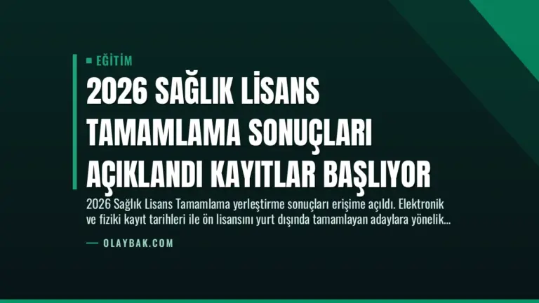 2026 Sağlık Lisans Tamamlama Sonuçları Açıklandı Kayıtlar Başlıyor