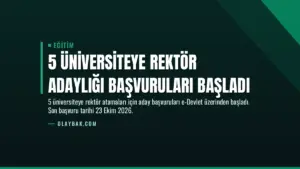 5 Üniversiteye Rektör Adaylığı Başvuruları Başladı