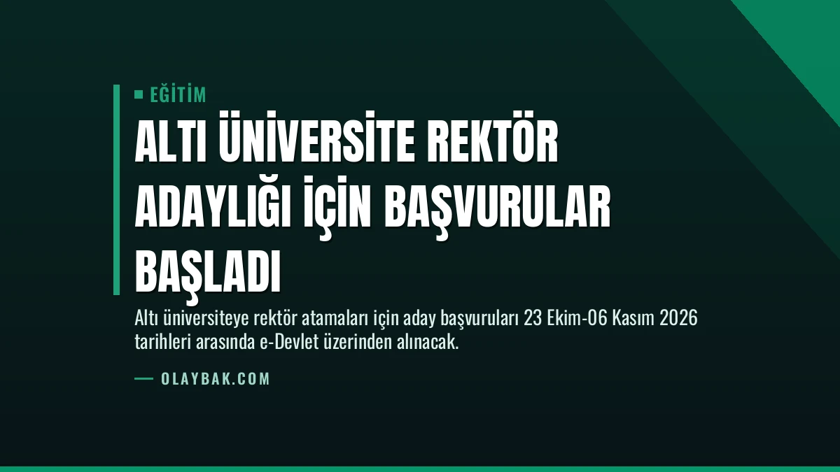 Altı Üniversite Rektör Adaylığı İçin Başvurular Başladı