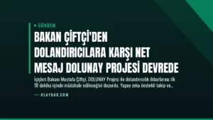 Bakan Çiftçi’den Dolandırıcılara Karşı Net Mesaj DOLUNAY Projesi Devrede