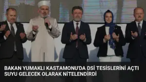 Bakan Yumaklı Kastamonu'da DSİ Tesislerini Açtı Suyu Gelecek Olarak Nitelendirdi