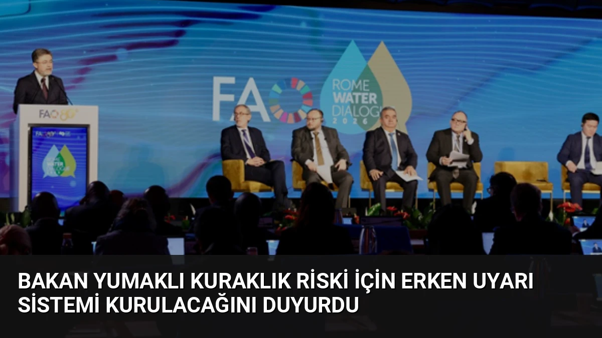 Bakan Yumaklı Kuraklık Riski İçin Erken Uyarı Sistemi Kurulacağını Duyurdu