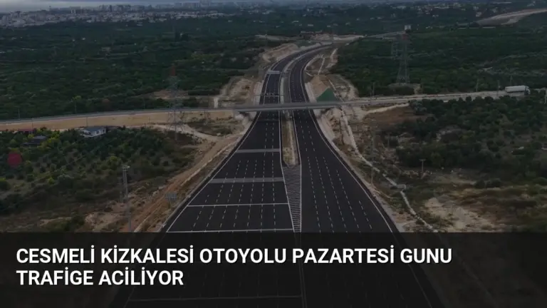 Cesmeli Kizkalesi Otoyolu Pazartesi Gunu Trafige Aciliyor