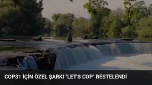 COP31 İçin Özel Şarkı “Let’s COP” Bestelendi