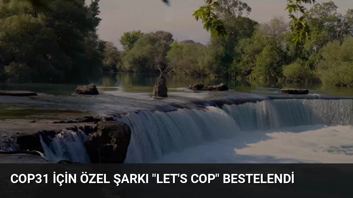 COP31 İçin Özel Şarkı “Let’s COP” Bestelendi