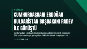 Cumhurbaşkanı Erdoğan Bulgaristan Başbakanı Radev ile görüştü