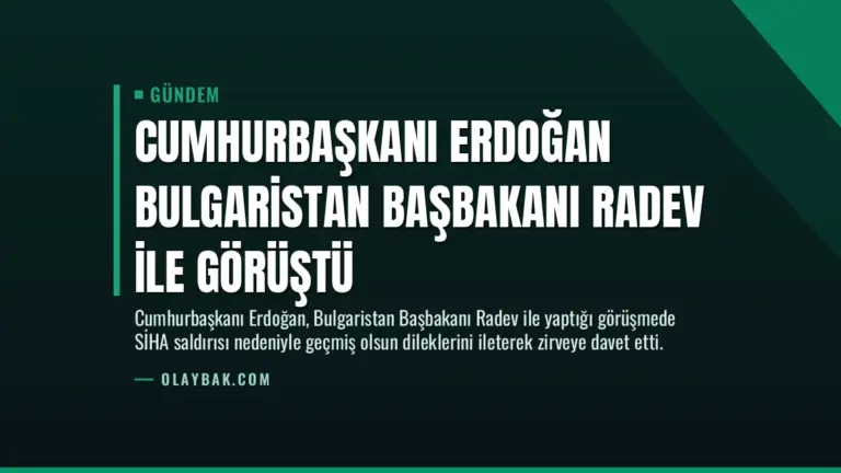 Cumhurbaşkanı Erdoğan Bulgaristan Başbakanı Radev ile görüştü