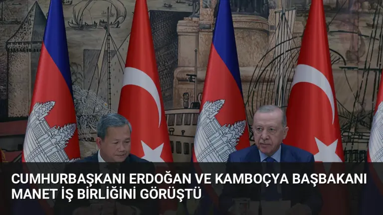 Cumhurbaşkanı Erdoğan ve Kamboçya Başbakanı Manet İş Birliğini Görüştü
