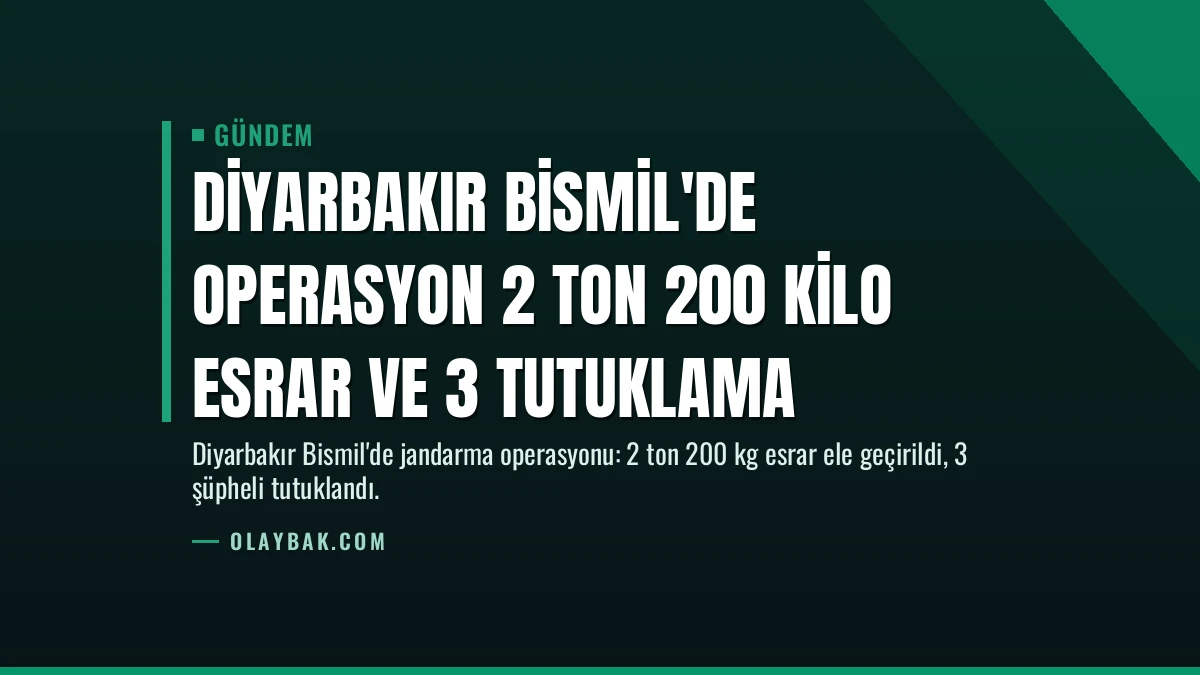 Diyarbakır Bismil’de Operasyon 2 Ton 200 Kilo Esrar ve 3 Tutuklama