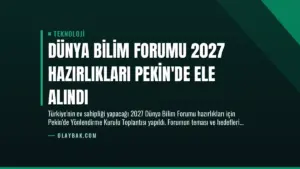 Dünya Bilim Forumu 2027 Hazırlıkları Pekin’de Ele Alındı