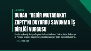 Duran “Bedir Mutabakat Zaptı”nı Duyurdu Savunma İş Birliği Vurgusu