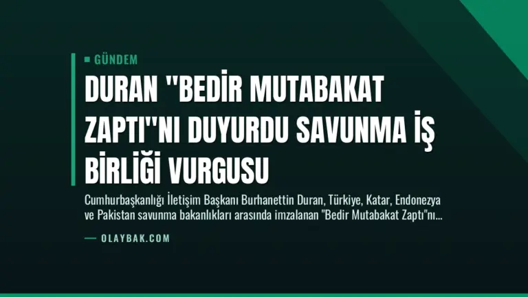 Duran “Bedir Mutabakat Zaptı”nı Duyurdu Savunma İş Birliği Vurgusu