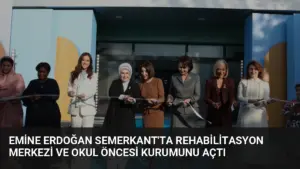 Emine Erdoğan Semerkant’ta Rehabilitasyon Merkezi ve Okul Öncesi Kurumunu Açtı