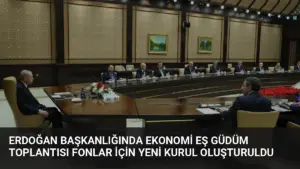 Erdoğan Başkanlığında Ekonomi Eş Güdüm Toplantısı Fonlar İçin Yeni Kurul Oluşturuldu