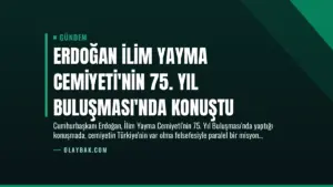 Erdoğan İlim Yayma Cemiyeti’nin 75. Yıl Buluşması’nda Konuştu