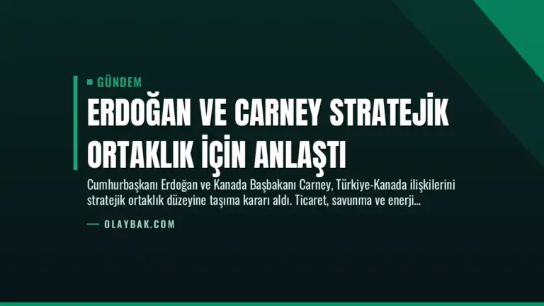Erdoğan ve Carney Stratejik Ortaklık İçin Anlaştı