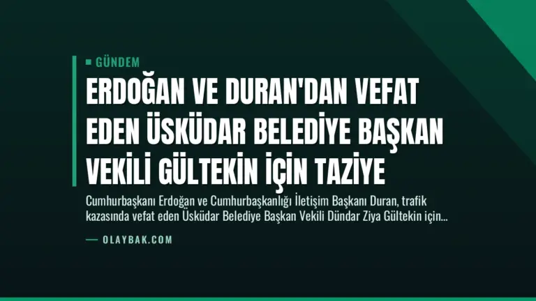 Erdoğan ve Duran’dan Vefat Eden Üsküdar Belediye Başkan Vekili Gültekin İçin Taziye