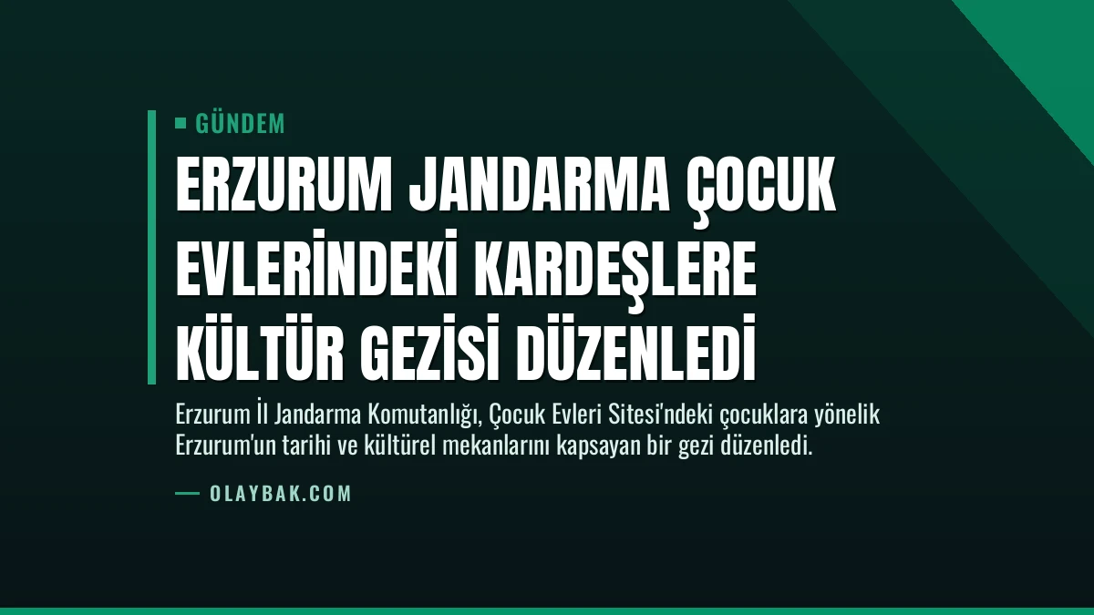 Erzurum Jandarma Çocuk Evlerindeki Kardeşlere Kültür Gezisi Düzenledi