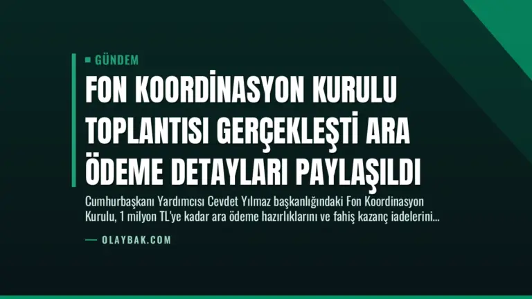 Fon Koordinasyon Kurulu Toplantısı Gerçekleşti Ara Ödeme Detayları Paylaşıldı