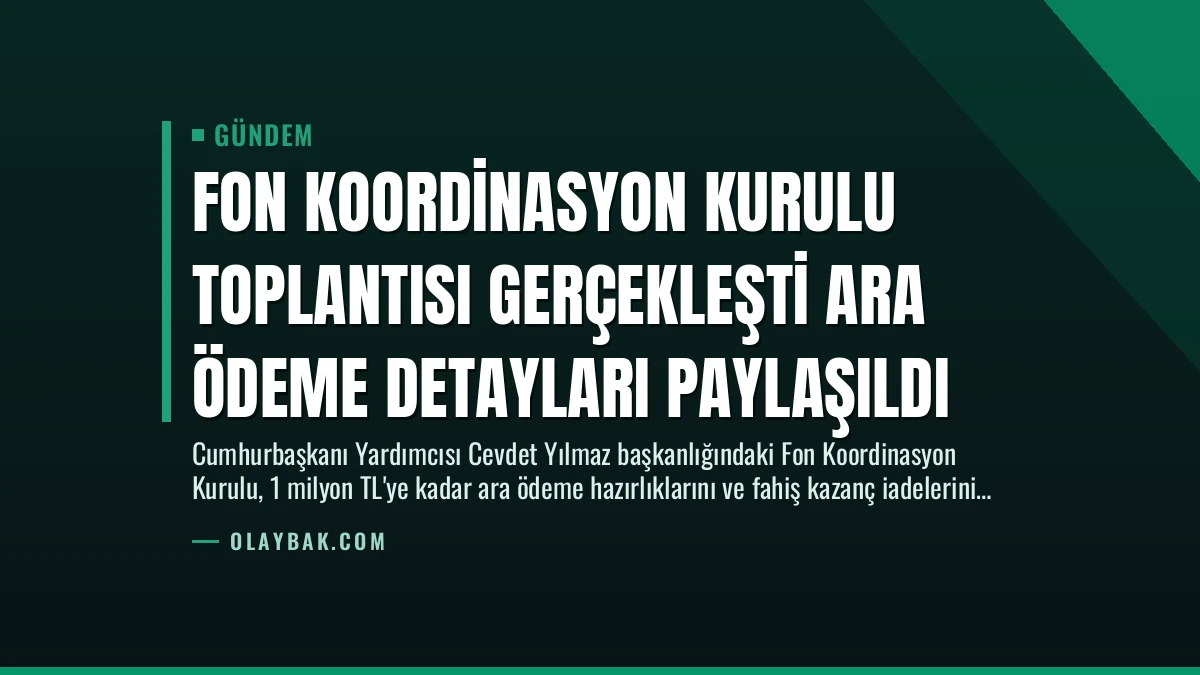 Fon Koordinasyon Kurulu Toplantısı Gerçekleşti Ara Ödeme Detayları Paylaşıldı