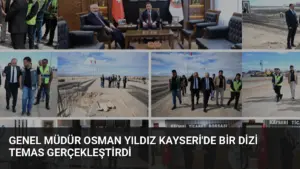 Genel Müdür Osman Yıldız Kayseri’de Bir Dizi Temas Gerçekleştirdi