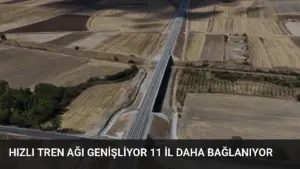 Hızlı Tren Ağı Genişliyor 11 İl Daha Bağlanıyor