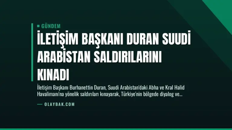 İletişim Başkanı Duran Suudi Arabistan Saldırılarını Kınadı