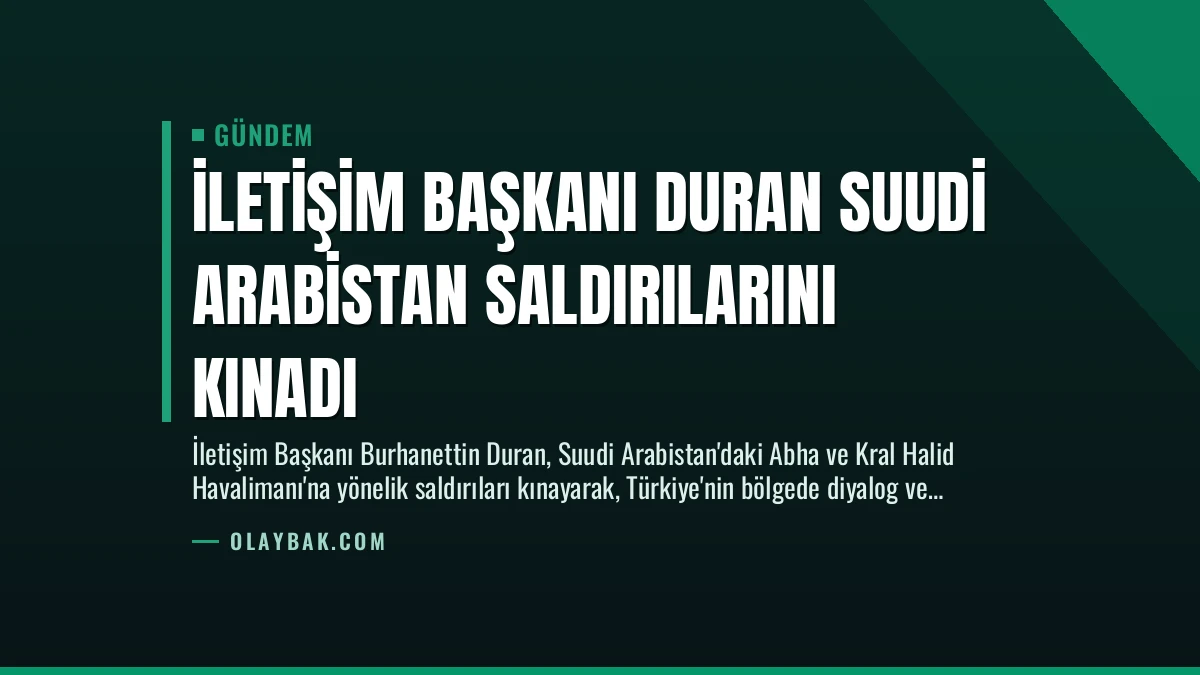 İletişim Başkanı Duran Suudi Arabistan Saldırılarını Kınadı