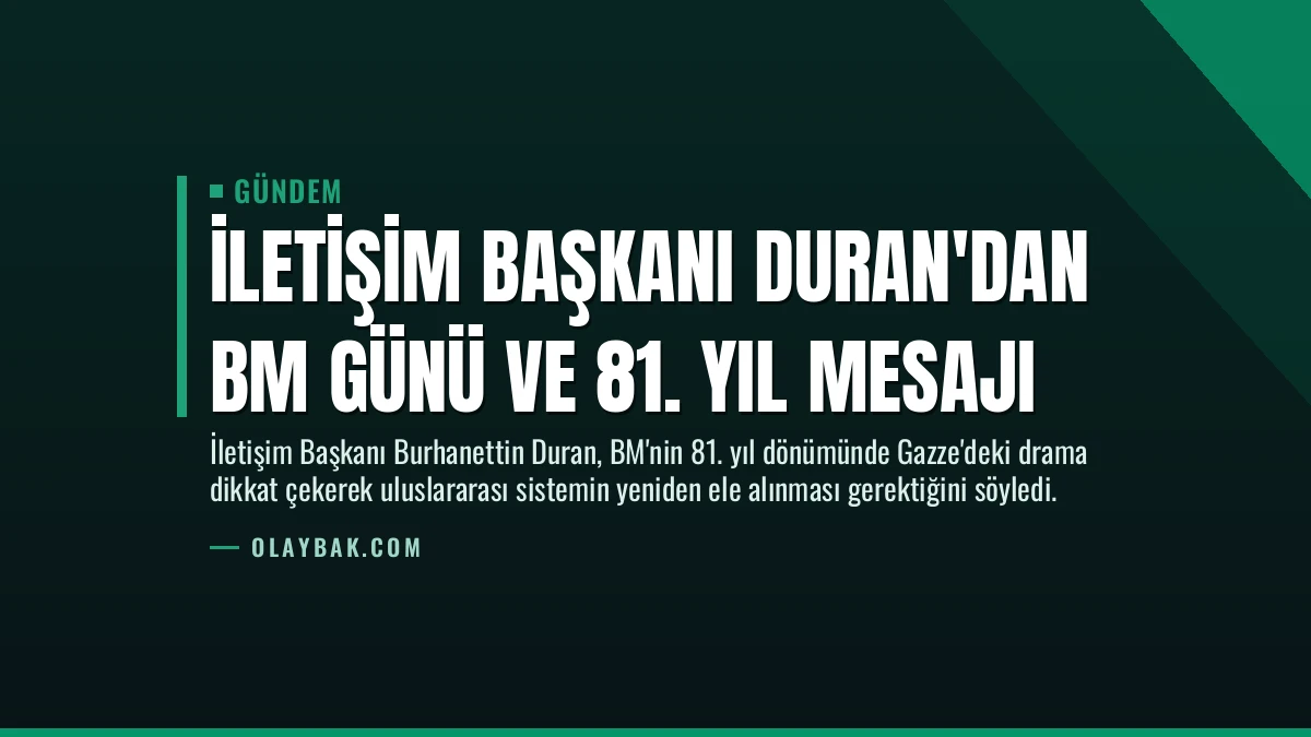 İletişim Başkanı Duran’dan BM Günü ve 81. Yıl Mesajı