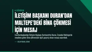İletişim Başkanı Duran’dan Maltepe’deki bina çökmesi için mesaj
