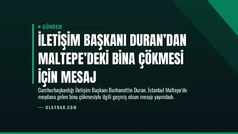 İletişim Başkanı Duran’dan Maltepe’deki bina çökmesi için mesaj
