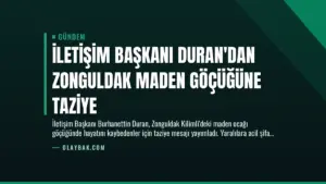 İletişim Başkanı Duran’dan Zonguldak Maden Göçüğüne Taziye