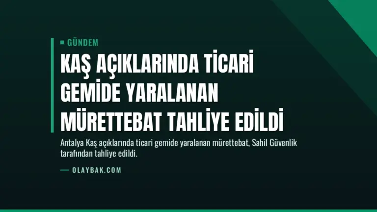 Kaş Açıklarında Ticari Gemide Yaralanan Mürettebat Tahliye Edildi