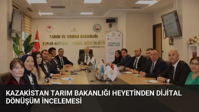 Kazakistan Tarım Bakanlığı Heyetinden Dijital Dönüşüm İncelemesi