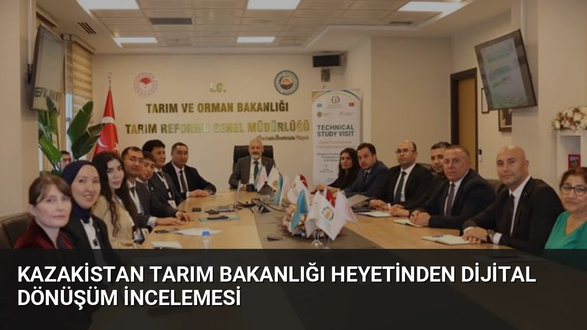 Kazakistan Tarım Bakanlığı Heyetinden Dijital Dönüşüm İncelemesi