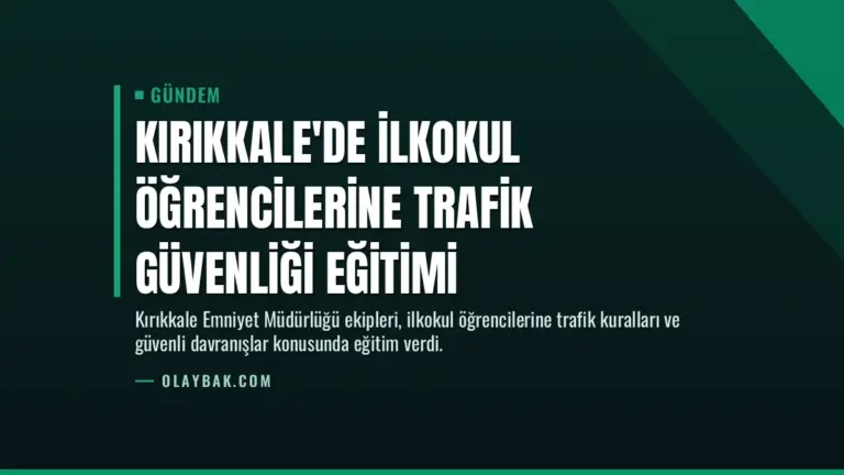 Kırıkkale’de İlkokul Öğrencilerine Trafik Güvenliği Eğitimi