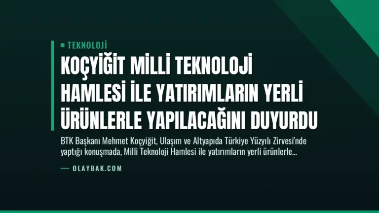 Koçyiğit Milli Teknoloji Hamlesi ile Yatırımların Yerli Ürünlerle Yapılacağını Duyurdu