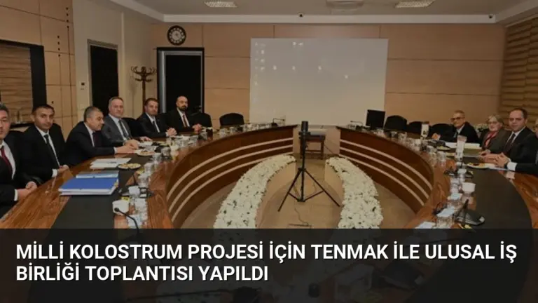 Milli Kolostrum Projesi İçin TENMAK ile Ulusal İş Birliği Toplantısı Yapıldı