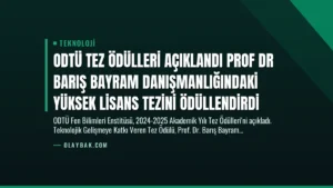 ODTÜ Tez Ödülleri Açıklandı Prof Dr Barış Bayram Danışmanlığındaki Yüksek Lisans Tezini Ödüllendirdi