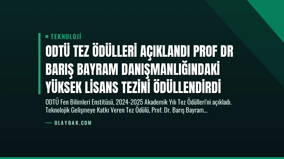 ODTÜ Tez Ödülleri Açıklandı Prof Dr Barış Bayram Danışmanlığındaki Yüksek Lisans Tezini Ödüllendirdi