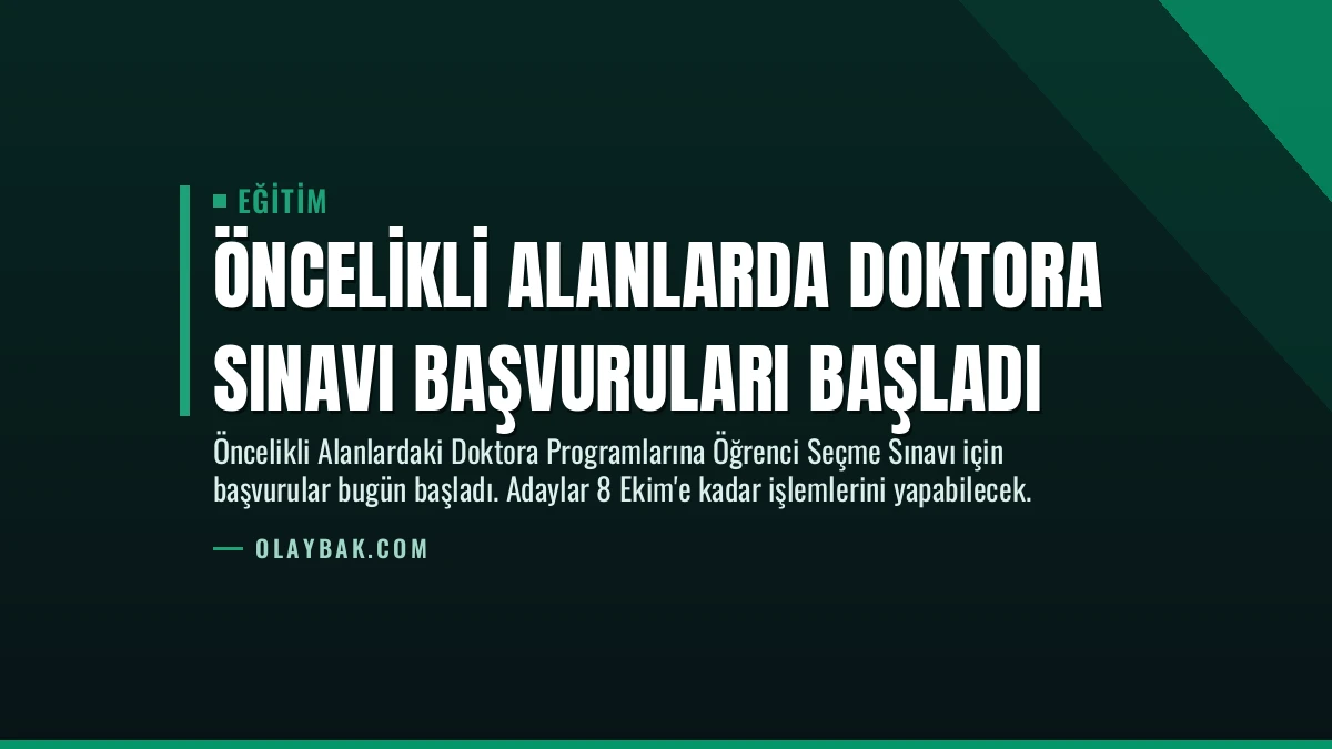Öncelikli Alanlarda Doktora Sınavı Başvuruları Başladı