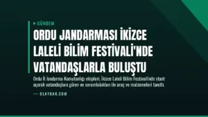 Ordu Jandarması İkizce Laleli Bilim Festivali’nde Vatandaşlarla Buluştu