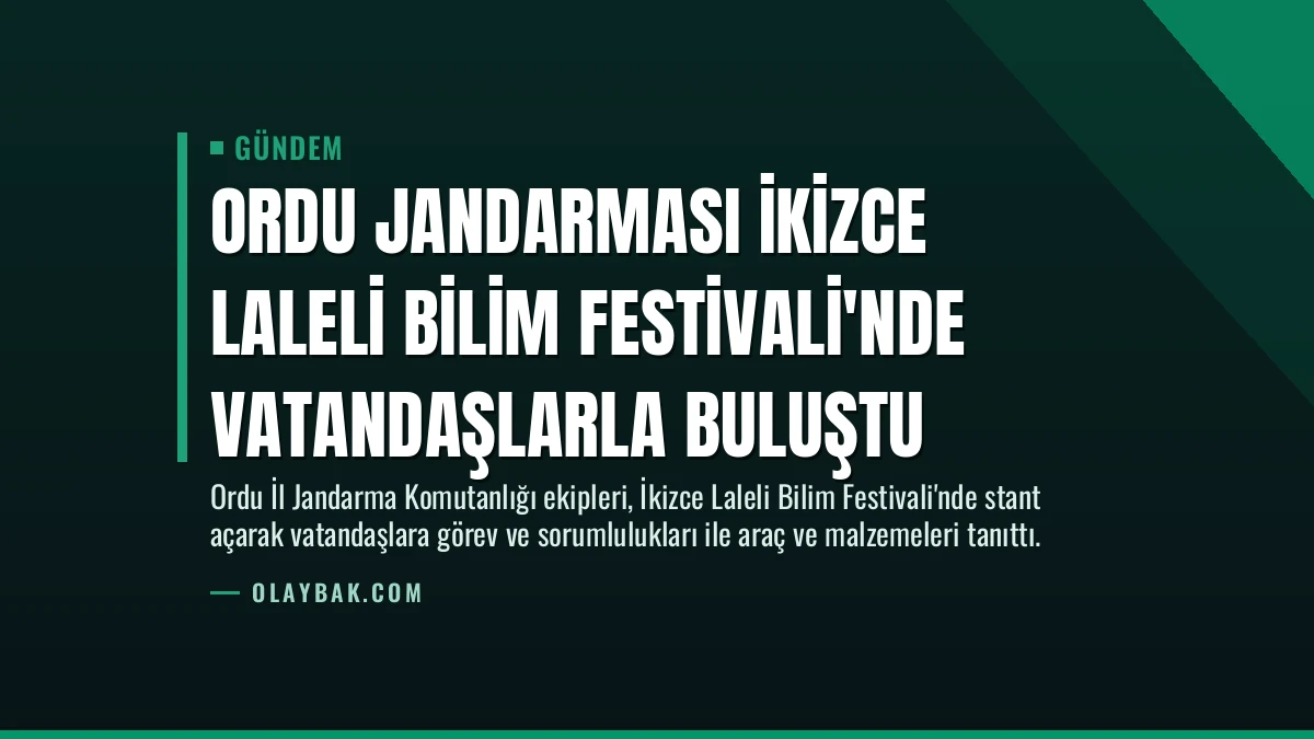 Ordu Jandarması İkizce Laleli Bilim Festivali’nde Vatandaşlarla Buluştu