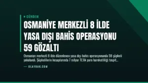 Osmaniye Merkezli 8 İlde Yasa Dışı Bahis Operasyonu 59 Gözaltı