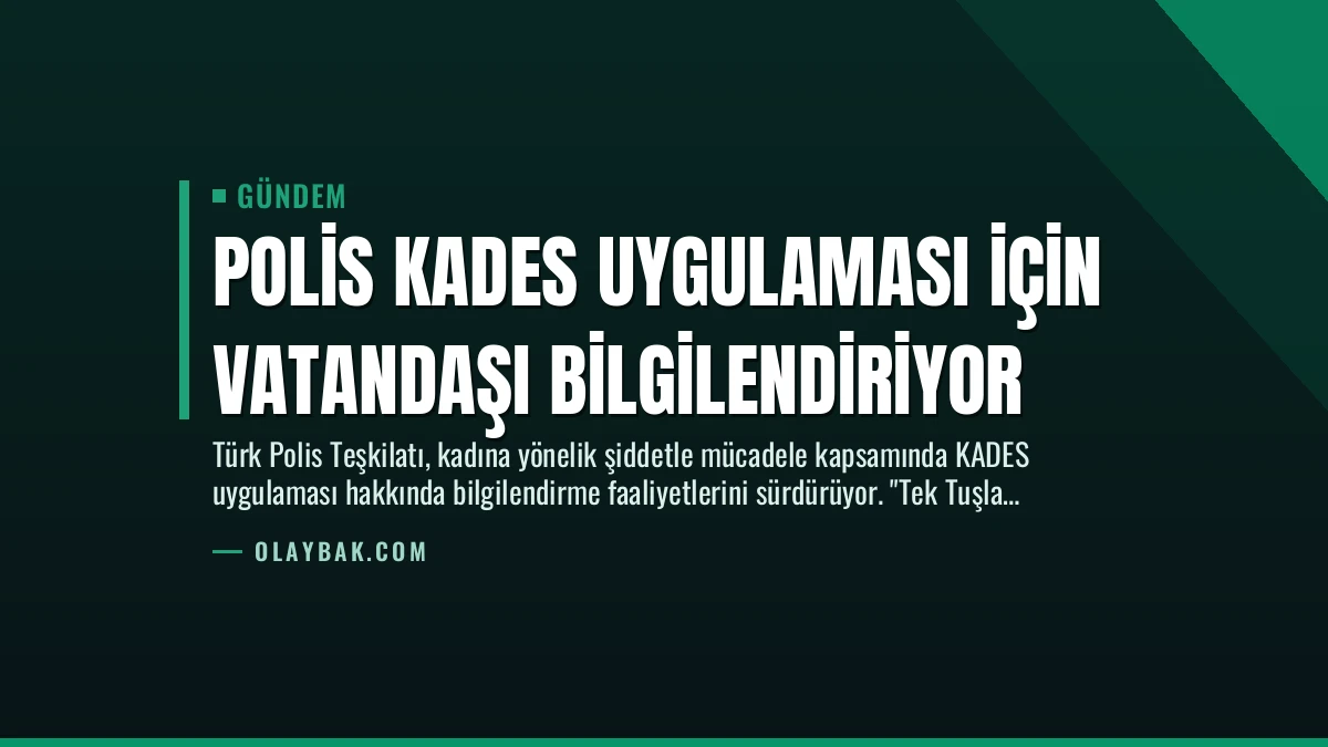 Polis KADES Uygulaması İçin Vatandaşı Bilgilendiriyor