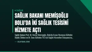 Sağlık Bakanı Memişoğlu Bolu’da İki Sağlık Tesisini Hizmete Açtı