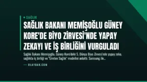 Sağlık Bakanı Memişoğlu Güney Kore’de Biyo Zirvesi’nde Yapay Zekayı ve İş Birliğini Vurguladı