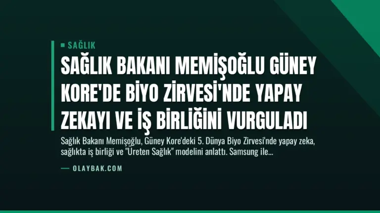 Sağlık Bakanı Memişoğlu Güney Kore’de Biyo Zirvesi’nde Yapay Zekayı ve İş Birliğini Vurguladı
