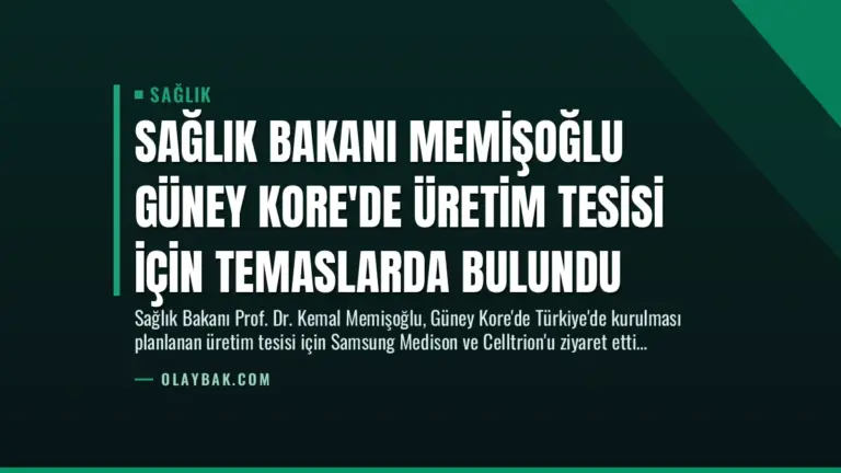 Sağlık Bakanı Memişoğlu Güney Kore’de Üretim Tesisi İçin Temaslarda Bulundu